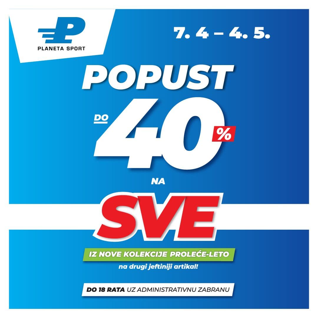 Planeta Sport do -40% na SVE iz nove kolekcije proleće/leto, na drugi jeftiniji artikal